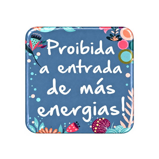 Íman “Proibida a entrada de más energias”