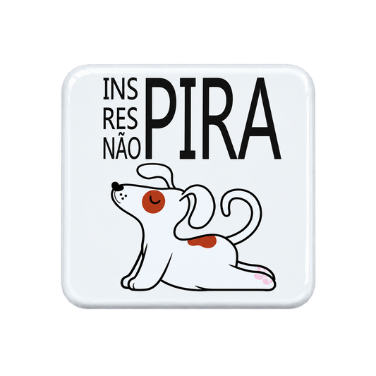 Íman “Inspira, não pira”