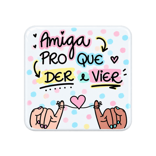 Íman “Amiga pro que der e vier”