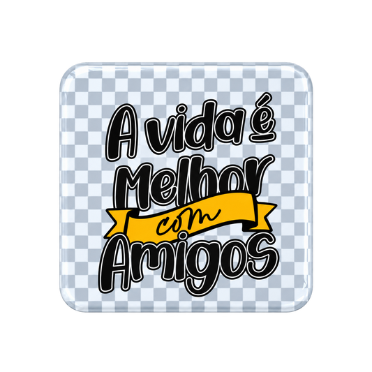 Íman “A vida é melhor com amigos”