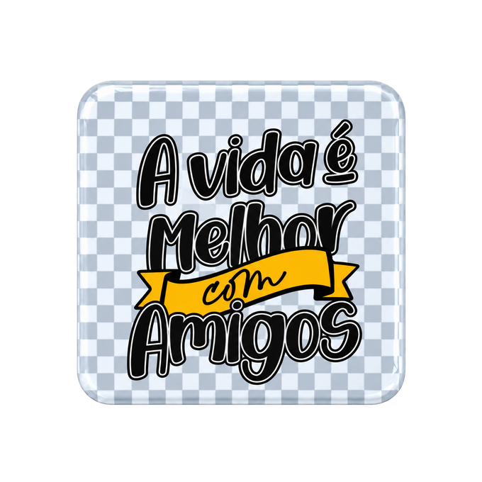 Íman “A vida é melhor com amigos”