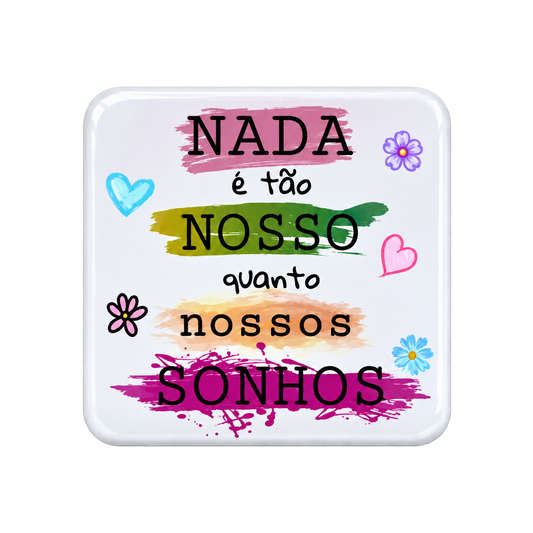 Íman “Nada é tão nosso quanto nossos sonhos”