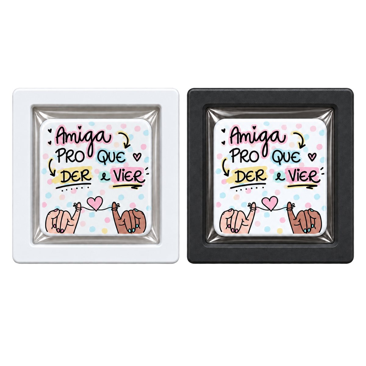 Íman “Amiga pro que der e vier”