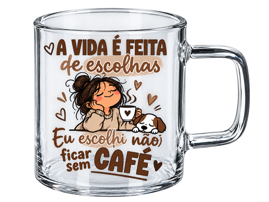 Chávena de Vidro “A vida é feita de escolhas”