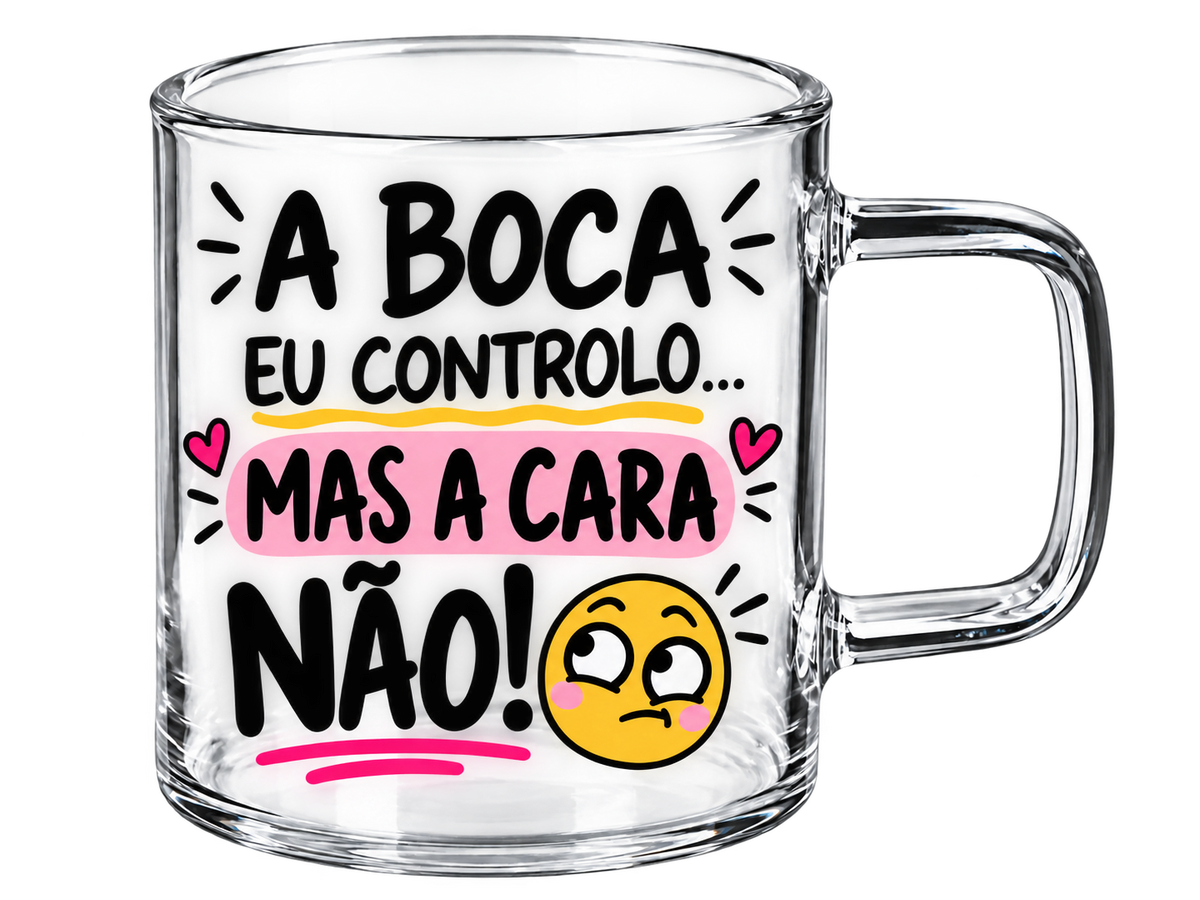 Chávena de Vidro “A boca eu controlo, mas a cara não”
