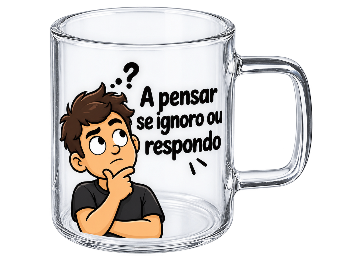 Chávena de Vidro “A pensar se ignoro ou respondo”