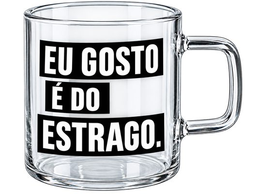 Chávena de Vidro “Eu gosto é do estrago”