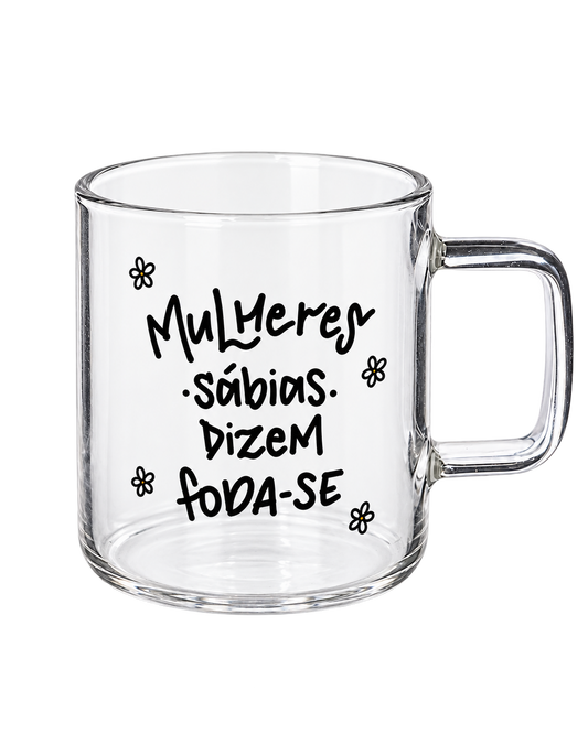 Chávena de Vidro “Mulheres sábias dizem foda-se”