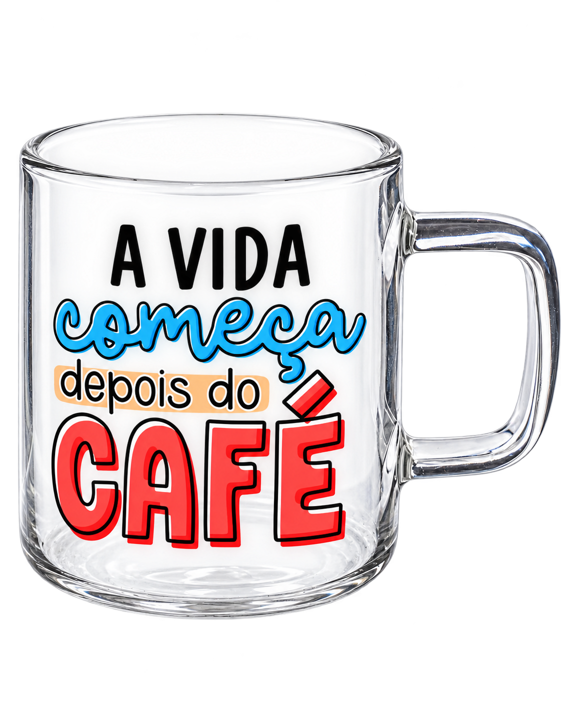 Chávena de Vidro “A vida começa depois do café”