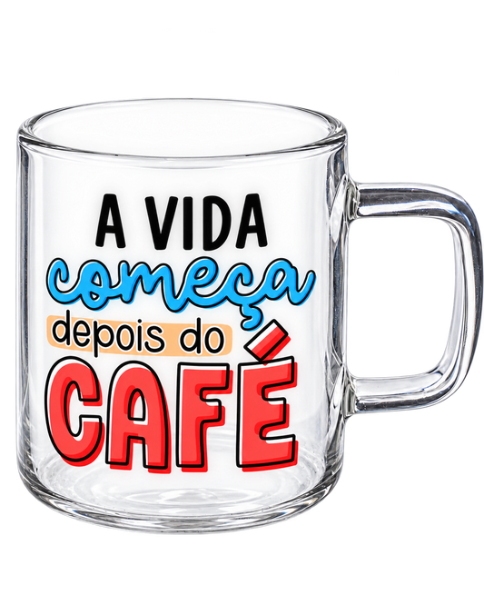 Chávena de Vidro “A vida começa depois do café”
