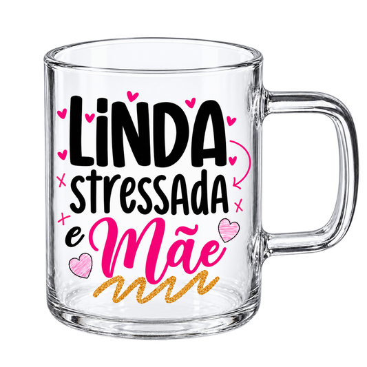 Chávena de Vidro “Linda, stressada e mãe”