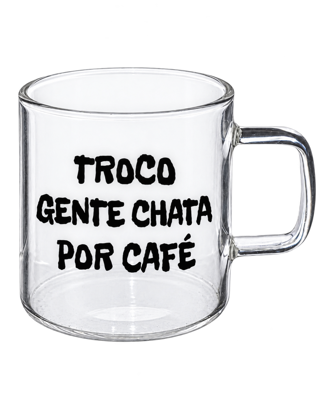 Chávena de Vidro “Troco gente chata por café”