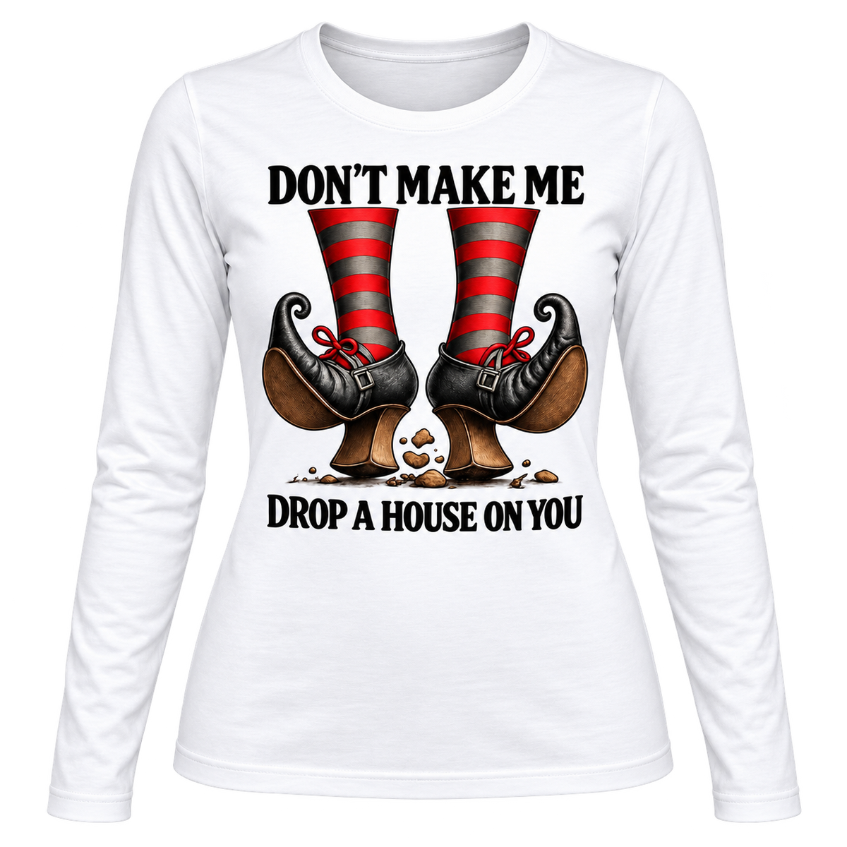 Camisola Mulher Halloween "Don’t Make Me Drop a House on You"